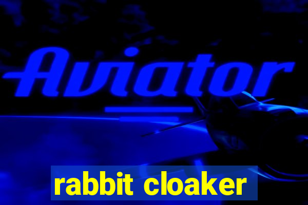 rabbit cloaker